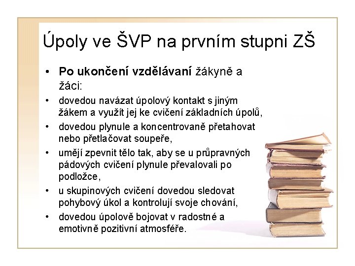 Úpoly ve ŠVP na prvním stupni ZŠ • Po ukončení vzdělávaní žákyně a žáci: