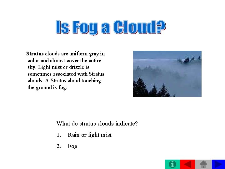 Stratus clouds are uniform gray in color and almost cover the entire sky. Light