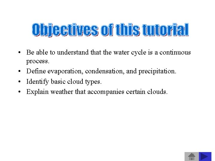  • Be able to understand that the water cycle is a continuous process.