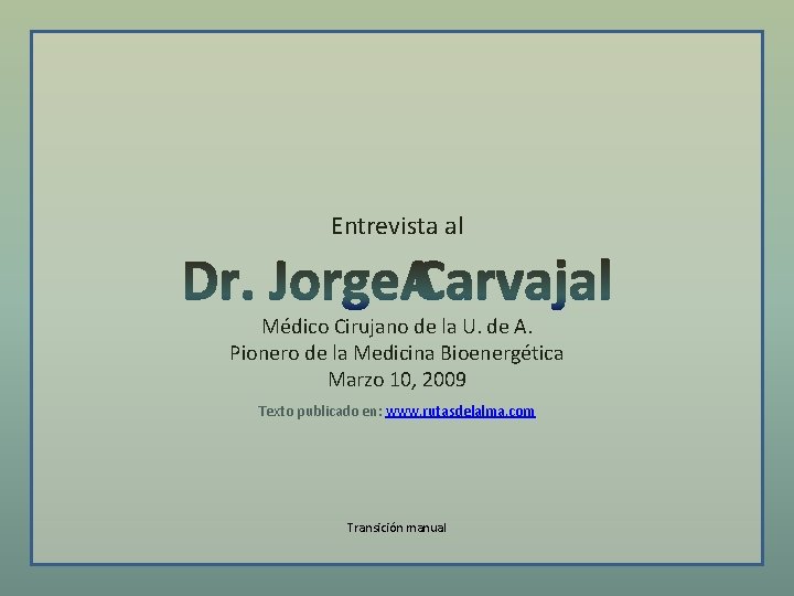 Entrevista al Médico Cirujano de la U. de A. Pionero de la Medicina Bioenergética