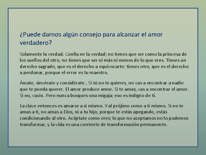 ¿Puede darnos algún consejo para alcanzar el amor verdadero? Solamente la verdad. Confía en