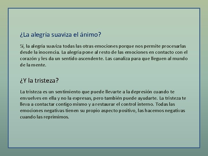 ¿La alegría suaviza el ánimo? Sí, la alegría suaviza todas las otras emociones porque