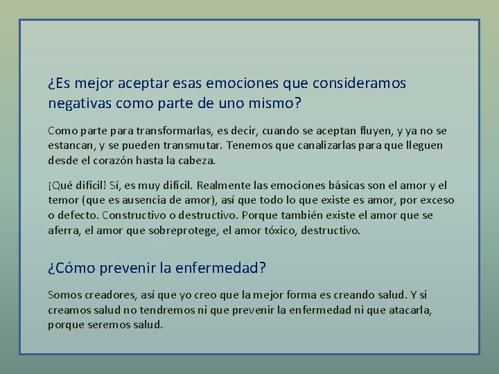 ¿Es mejor aceptar esas emociones que consideramos negativas como parte de uno mismo? Como