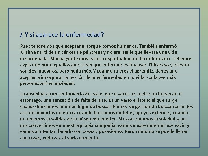 ¿ Y si aparece la enfermedad? Pues tendremos que aceptarla porque somos humanos. También