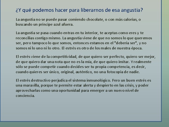 ¿Y qué podemos hacer para liberarnos de esa angustia? La angustia no se puede