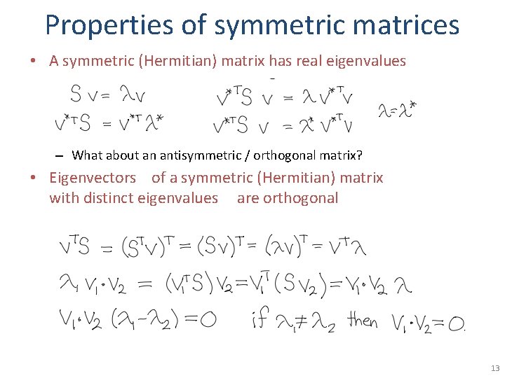 Properties of symmetric matrices • A symmetric (Hermitian) matrix has real eigenvalues – What