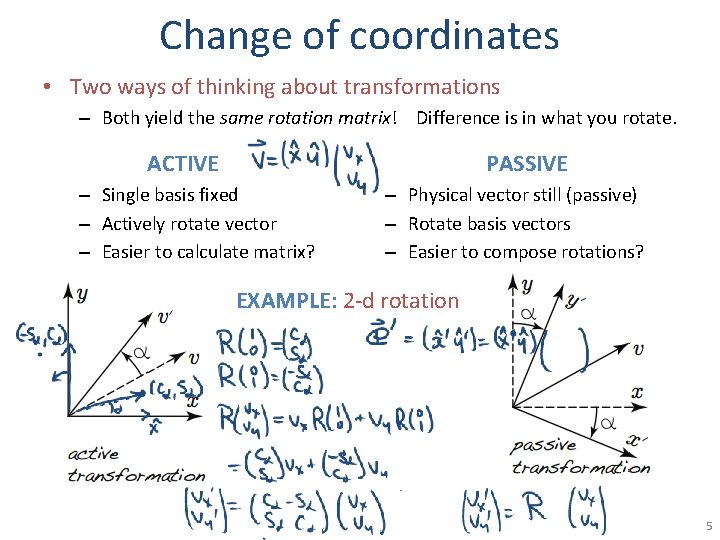 Change of coordinates • Two ways of thinking about transformations – Both yield the