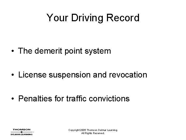 Your Driving Record • The demerit point system • License suspension and revocation •