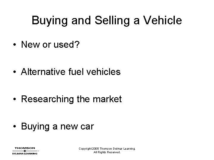 Buying and Selling a Vehicle • New or used? • Alternative fuel vehicles •