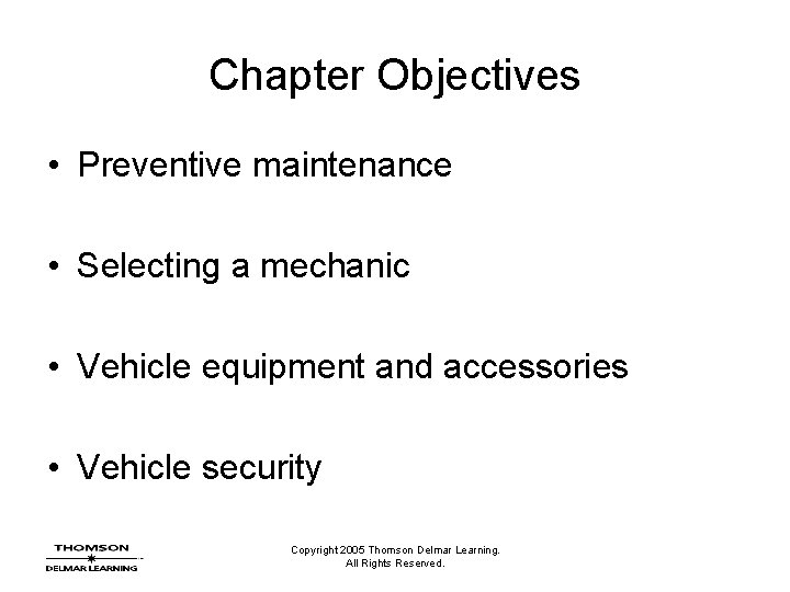 Chapter Objectives • Preventive maintenance • Selecting a mechanic • Vehicle equipment and accessories