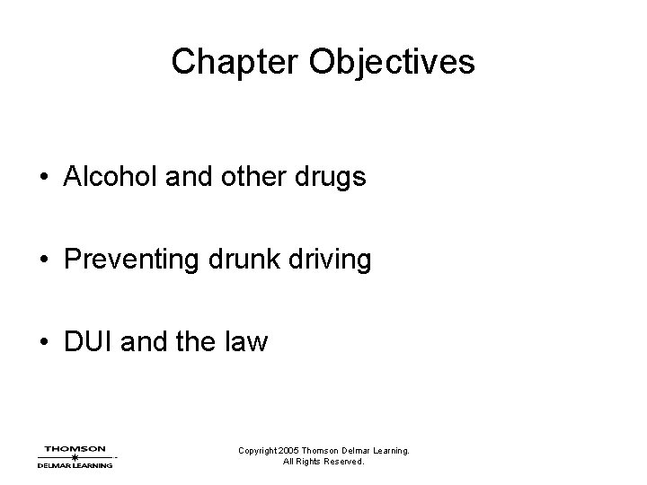 Chapter Objectives • Alcohol and other drugs • Preventing drunk driving • DUI and