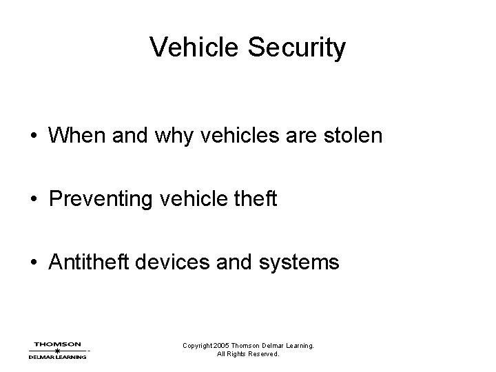 Vehicle Security • When and why vehicles are stolen • Preventing vehicle theft •