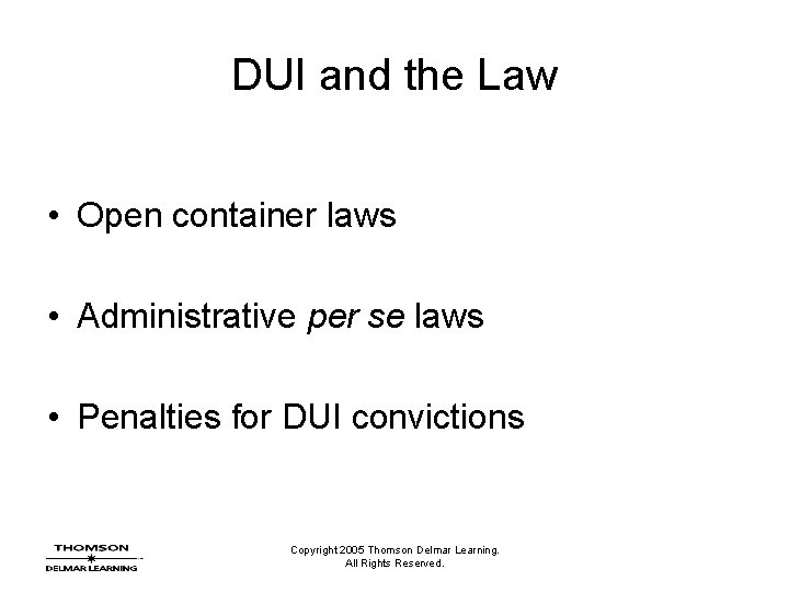 DUI and the Law • Open container laws • Administrative per se laws •