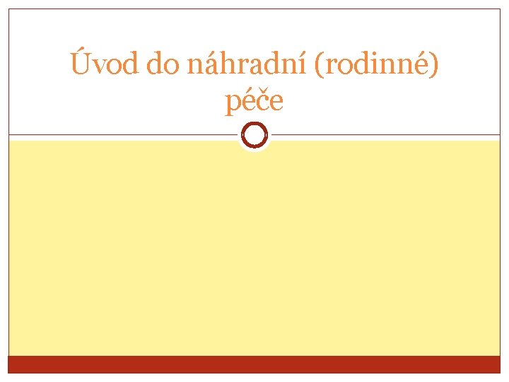 Úvod do náhradní (rodinné) péče 