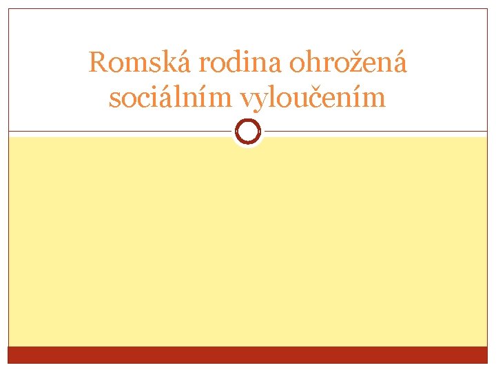 Romská rodina ohrožená sociálním vyloučením 