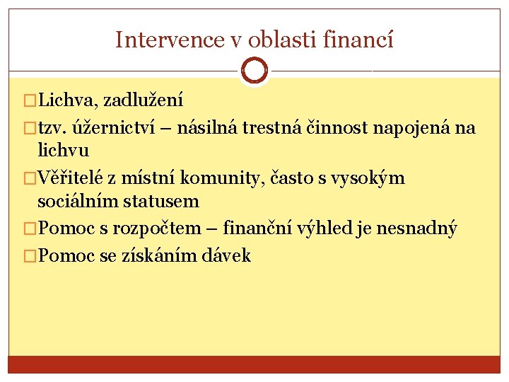 Intervence v oblasti financí �Lichva, zadlužení �tzv. úžernictví – násilná trestná činnost napojená na