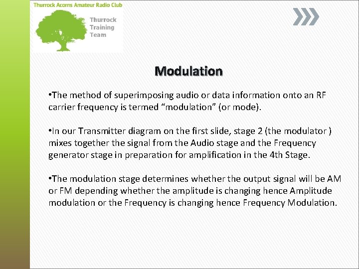 Modulation • The method of superimposing audio or data information onto an RF carrier