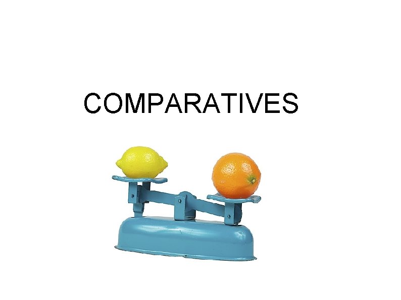 COMPARATIVES 