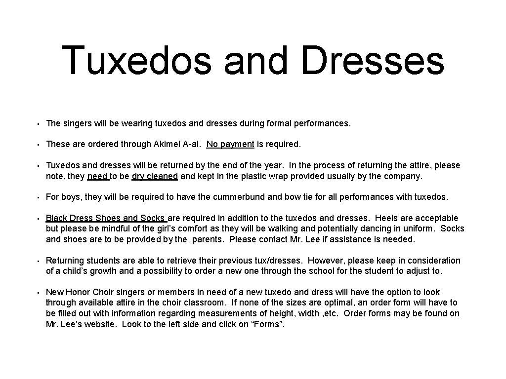 Tuxedos and Dresses • The singers will be wearing tuxedos and dresses during formal