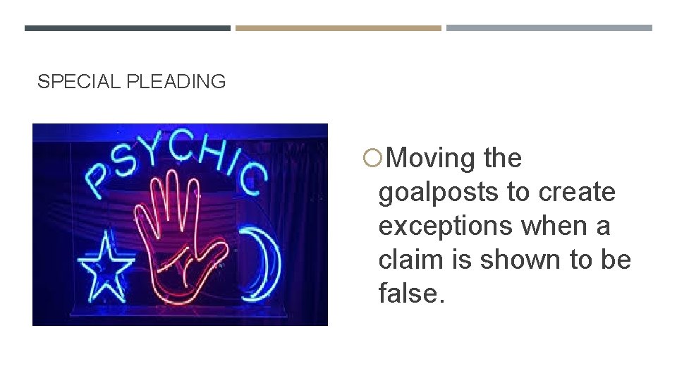 SPECIAL PLEADING Moving the goalposts to create exceptions when a claim is shown to