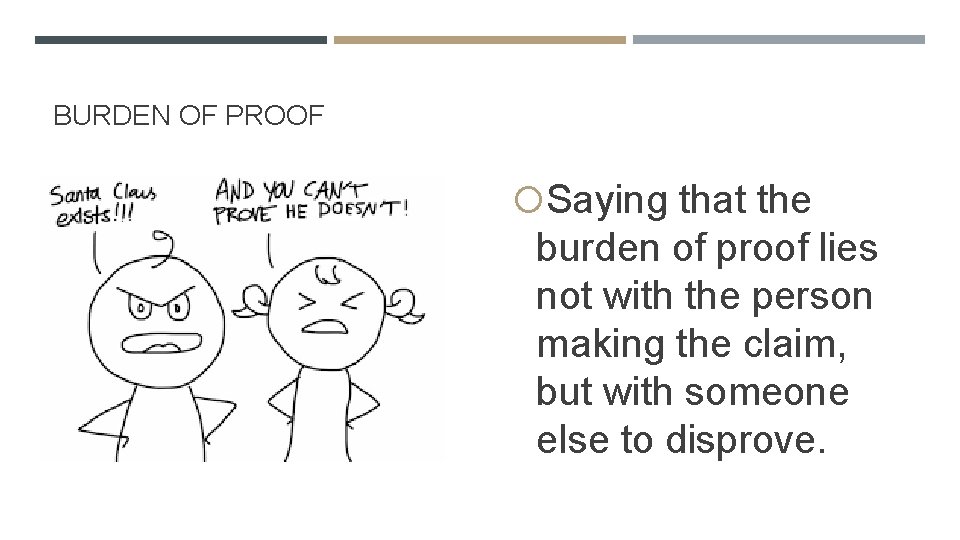 BURDEN OF PROOF Saying that the burden of proof lies not with the person