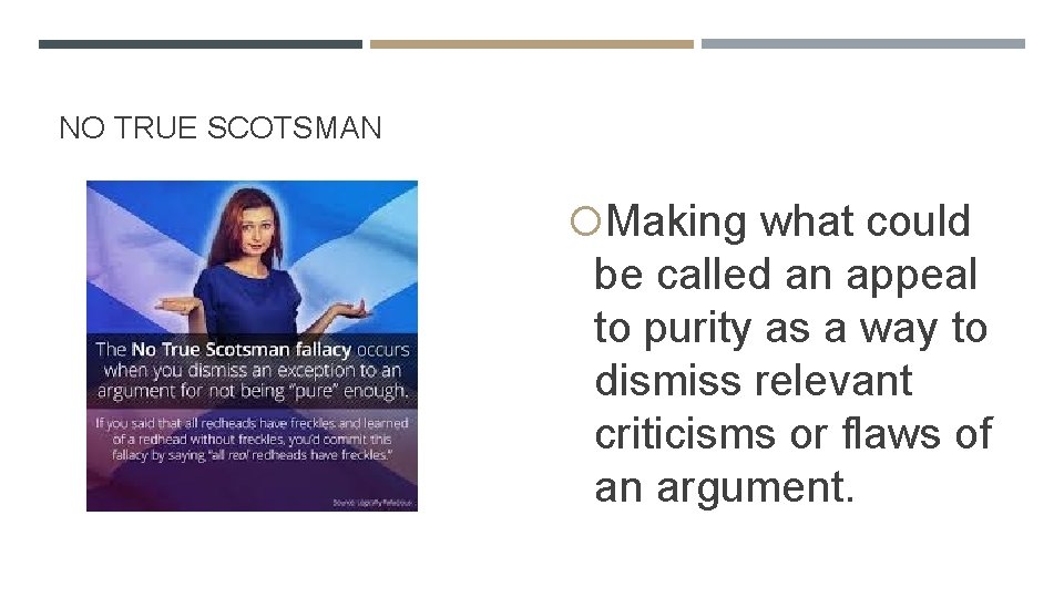 NO TRUE SCOTSMAN Making what could be called an appeal to purity as a