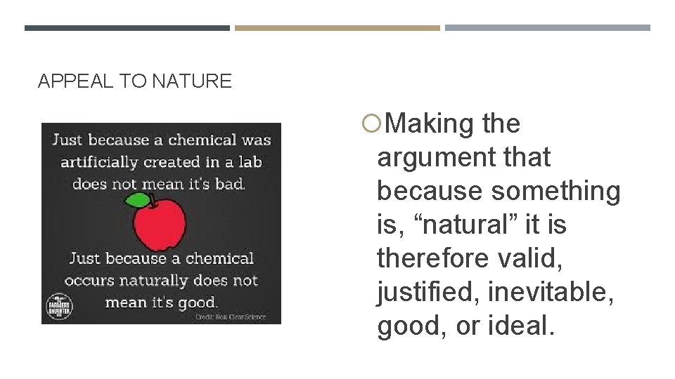 APPEAL TO NATURE Making the argument that because something is, “natural” it is therefore