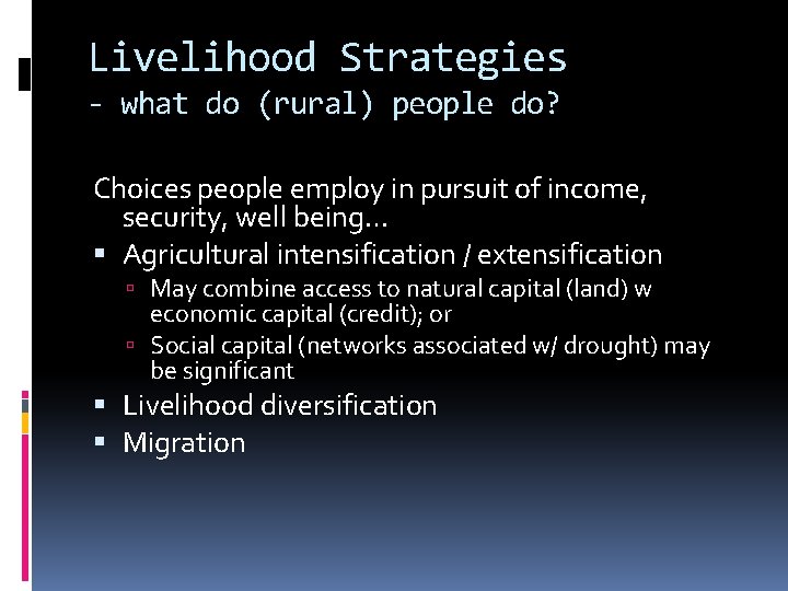 Livelihood Strategies - what do (rural) people do? Choices people employ in pursuit of