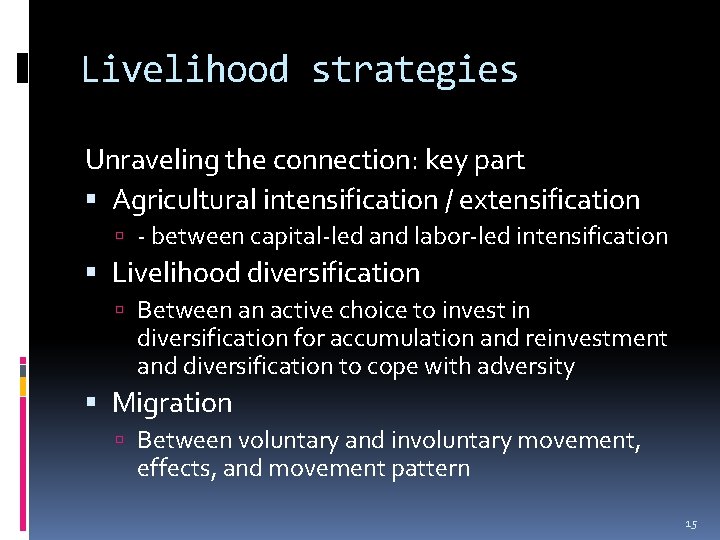 Livelihood strategies Unraveling the connection: key part Agricultural intensification / extensification - between capital-led