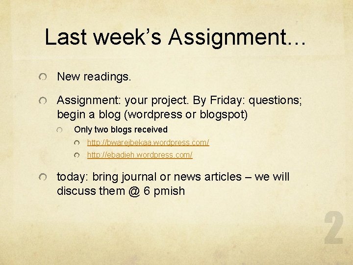 Last week’s Assignment… New readings. Assignment: your project. By Friday: questions; begin a blog