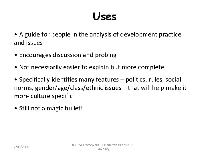 Uses • A guide for people in the analysis of development practice and issues