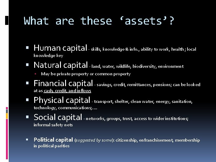 What are these ‘assets’? Human capital - skills, knowledge & info. , ability to