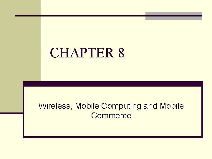 CHAPTER 8 Wireless, Mobile Computing and Mobile Commerce 