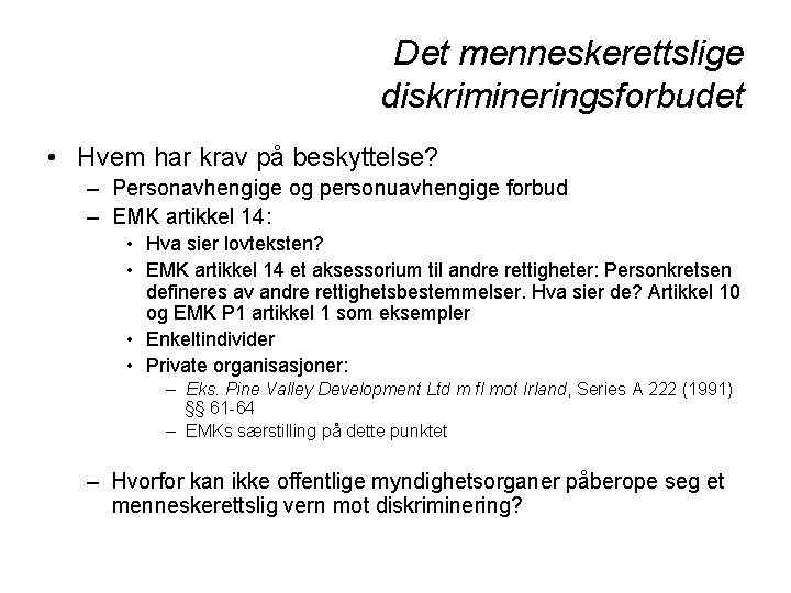 Det menneskerettslige diskrimineringsforbudet • Hvem har krav på beskyttelse? – Personavhengige og personuavhengige forbud