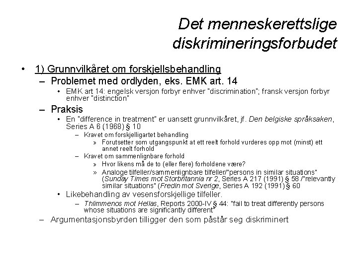 Det menneskerettslige diskrimineringsforbudet • 1) Grunnvilkåret om forskjellsbehandling – Problemet med ordlyden, eks. EMK