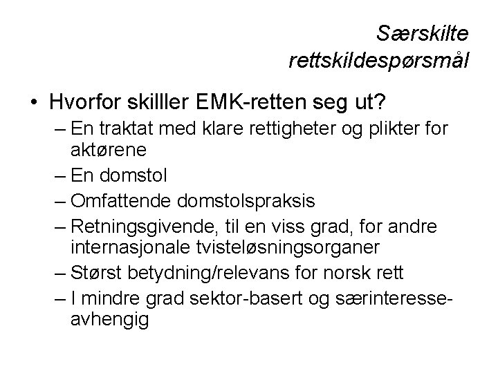 Særskilte rettskildespørsmål • Hvorfor skilller EMK-retten seg ut? – En traktat med klare rettigheter