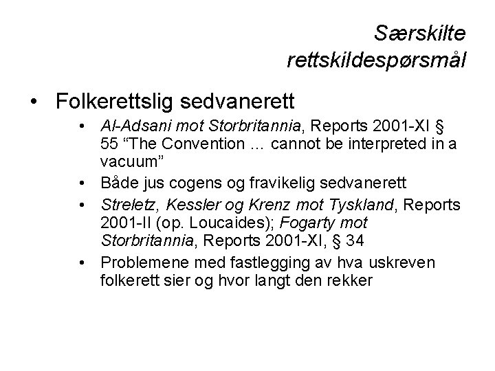 Særskilte rettskildespørsmål • Folkerettslig sedvanerett • Al-Adsani mot Storbritannia, Reports 2001 -XI § 55