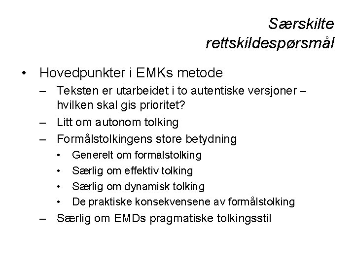 Særskilte rettskildespørsmål • Hovedpunkter i EMKs metode – Teksten er utarbeidet i to autentiske