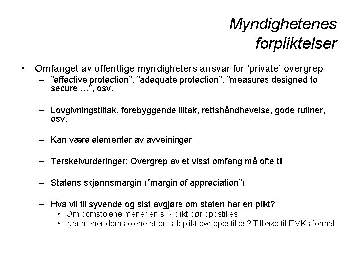 Myndighetenes forpliktelser • Omfanget av offentlige myndigheters ansvar for ’private’ overgrep – ”effective protection”,