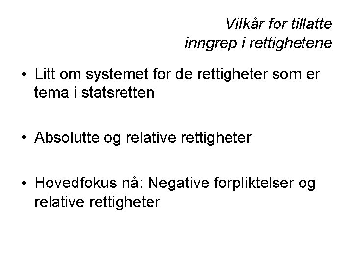 Vilkår for tillatte inngrep i rettighetene • Litt om systemet for de rettigheter som