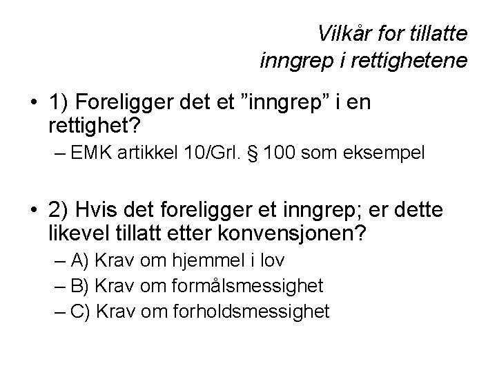 Vilkår for tillatte inngrep i rettighetene • 1) Foreligger det et ”inngrep” i en