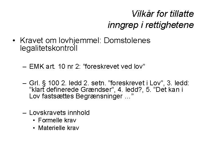 Vilkår for tillatte inngrep i rettighetene • Kravet om lovhjemmel: Domstolenes legalitetskontroll – EMK