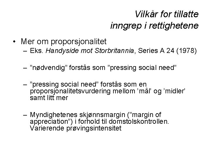 Vilkår for tillatte inngrep i rettighetene • Mer om proporsjonalitet – Eks. Handyside mot