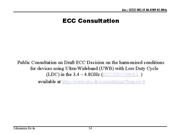 doc. : IEEE 802. 15 -06 -0309 -01 -004 a ECC Consultation Public Consultation