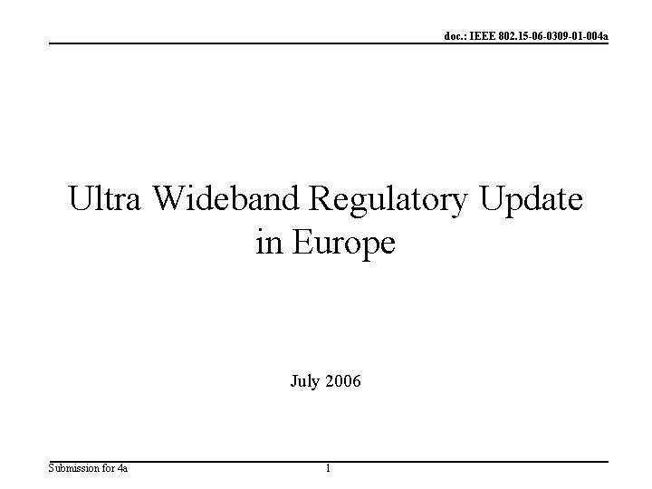 doc. : IEEE 802. 15 -06 -0309 -01 -004 a Ultra Wideband Regulatory Update