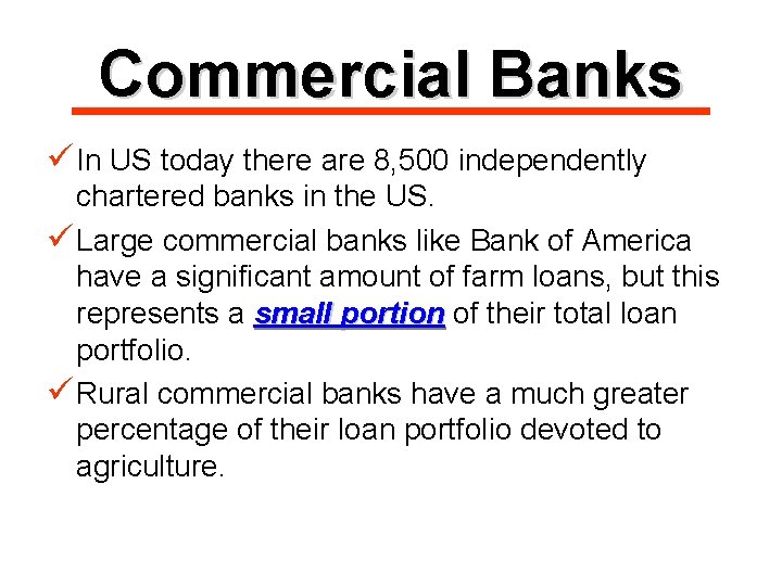 Commercial Banks ü In US today there are 8, 500 independently chartered banks in