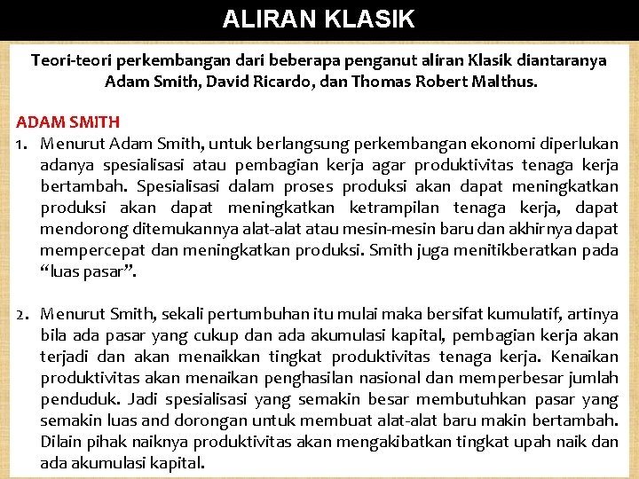 ALIRAN KLASIK Teori-teori perkembangan dari beberapa penganut aliran Klasik diantaranya Adam Smith, David Ricardo,