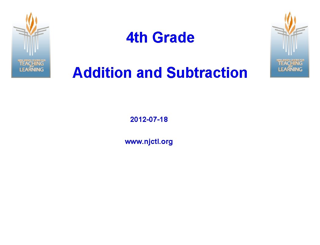 4 th Grade Addition and Subtraction 2012 -07 -18 www. njctl. org 