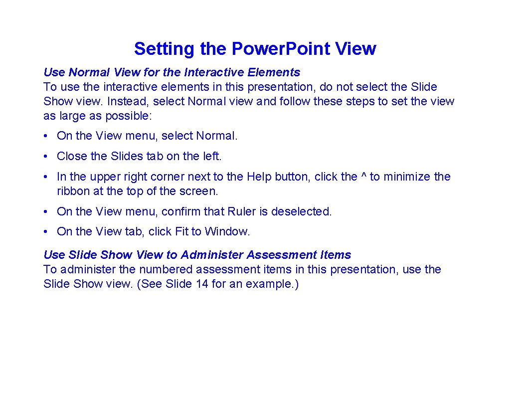 Setting the Power. Point View Use Normal View for the Interactive Elements To use