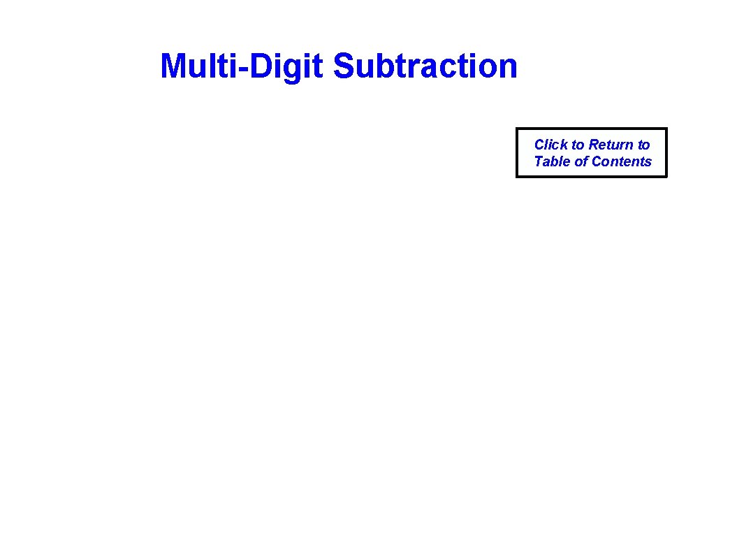 Multi-Digit Subtraction Click to Return to Table of Contents 